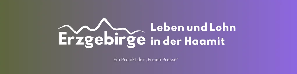 Erzgebirge - Lohn und Leben in der Haamit