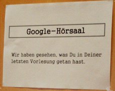 Google-Hörsaal: Wir haben gesehen, was Du in Deiner letzten Vorlesung getan hast.
