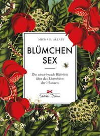Buchtipp  Michael Allaby: "Blümchensex. Die schockierende Wahrheit über das Liebesleben der Pflanzen". Goldmann. 240 Seiten. 12 Euro.