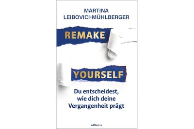 „Remake Yourself“ ist das neue Buch von Martina Leibovici-Mühlberger.