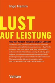Das Buch Lust auf Leistung – Wie wir Arbeit (wieder) lieben lernen, Ingo Hamm, Verlag Vahlen, 288 Seiten, 24,90 Euro.