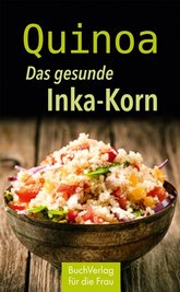 Anja Völkel: "Quinoa. Das gesunde Inka-Korn"