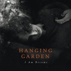 Hanging Garden: "I Am Become"
