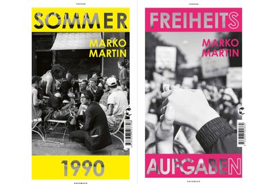 Die beiden aktuellen Bücher von Marko Martin: „Freiheitsaufgaben“ und das wieder aufgelegte und mit einem aktuellen Nachwort versehene „Sommer 1990“.
