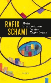 Rafik Schami: "Mein Sternzeichen ist der Regenbogen". Hanser Verlag. 164 Seiten. 23 Euro.