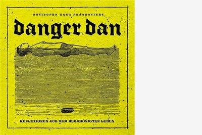 Danger Dan: "Reflexionen aus dem beschönigten Leben"