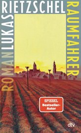 Lukas Rietzschel: "Raumfahrer", Verlag dtv, 288 Seiten, 22 Euro.