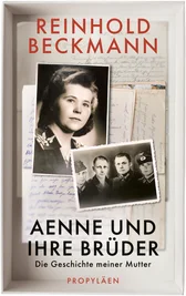 Das Buch Reinhold Beckmann: "Aenne und ihre Brüder - Die Geschichte meiner Mutter". Propyläen Verlag, 352 Seiten, 26 Euro.