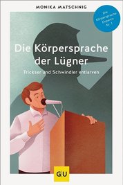 Buchtipp Monika Matschnig: Die Körpersprache der Lügner. Trickser und Schwindler entlarven. GU, 190 Seiten, 17,99 Euro.