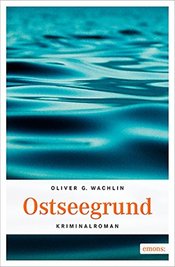 Oliver G. Wachlin: "Ostseegrund"