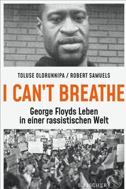 Das Buch I can't breathe - George Floyds Leben in einer rassistischen Welt,Toluse Olorunnipa, Robert Samuels, S.Fischer Verlage, 495 Seiten, 26 Euro.