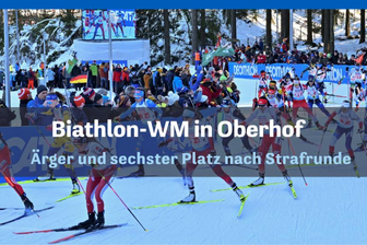 Aus dem Newsroom: Biathlon-WM in Oberhof - Ärger und sechster Platz nach Strafrunde - 
