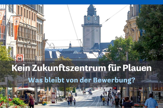 Aus dem Newsroom: Kein Zukunftszentrum für Plauen: Was bleibt von der Bewerbung? - 