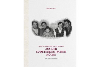 „Aus der Sudetendeutschen Küche“ von Harald Saul: Wie schmeckt das Sudetenland? - „Aus der Sudetendeutschen Küche“ von Harald Saul.