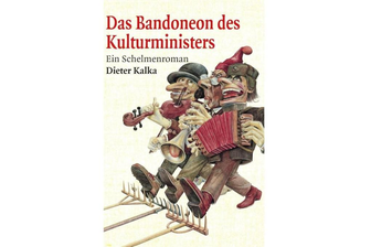 "Das Bandoneon des Kulturministers" von Dieter Kalka: Mit dem Fieber der Liebe und Zuversicht -