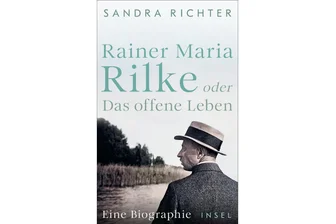 „Das offene Leben“ von Sandra Richter: Der Menschenfänger mit den vielen Mäntelchen - „Das offene Leben“ ist die neue Rilke-Biografie von Sandra Richter.