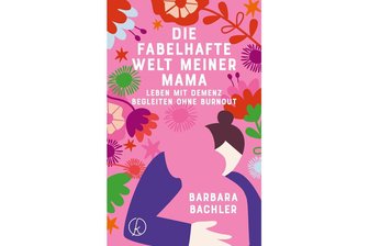 „Die fabelhafte Welt meiner Mama“ von Barbara Bachler: Das Leben mit der Demenz Angehöriger - 