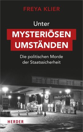 Eine Chronik des Schreckens - Freya Klier: "Unter mysteriösen Umständen". Herder Verlag. 304 Seiten. 26 Euro.