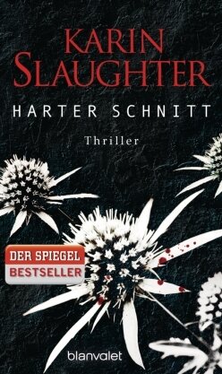 Eine frische Blutspur an der Haustür - Karin Slaughter: "Harter Schnitt"