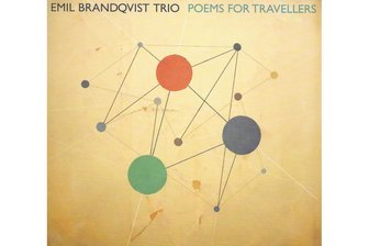Emil Brandqvist Trio mit „Poems For Travellers“: Getreulich - „Poems For Travellers“ ist das neue Album des Emil Brandqvist Trios.