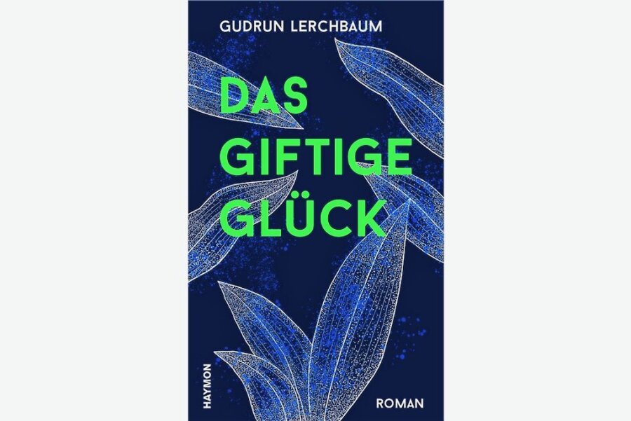 Gudrun Lerchbaum mit "Das giftige Glück": Wenn der Tod "befremdlich heiter" daherkommt - 