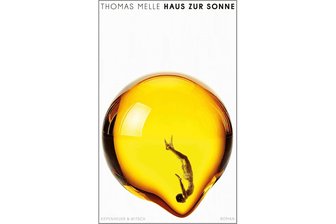 „Haus zur Sonne“ von Thomas Melle: Wünschen unter Leidensdruck - „Haus zur Sonne“ ist der neue Roman von Thomas Melle.
