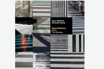 In Entwicklung: Brad Mehldau mit "Your Mother Should Know" - 