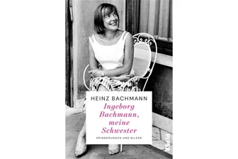 „Ingeborg Bachmann, meine Schwester“ von Heinz Bachmann: Mit den Augen des liebenden Bruders - Cover.