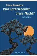 Irena Dousková mit "Was unterscheidet diese Nacht": Mit reichlich aktuellen Bezügen zur Gegenwart -