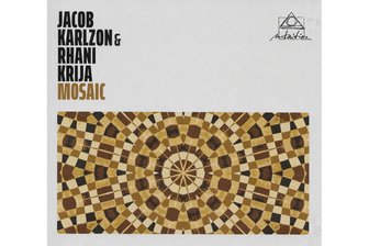 Jacob Karlzon und Rhani Krija mit „Mosaic“: Feine Fusion - „Mosaic“ ist das erste gemeinsame Album von Jacob Karlzon und Rhani Krija.