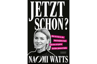 „Jetzt schon?“ von Naomi Watts: Der Wirbel um die Wechseljahre - „Jetzt schon?“ von Naomi Watts.