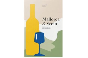 „Mallorca & Wein“ von Jürgen Mathäß, Thilo Weimar und Wolf Wilder: Weingeschichte(n) von der Urlaubsinsel -