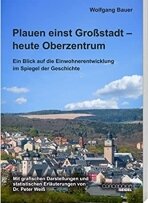 Neue Publikation beleuchtet Plauens Einwohnerentwicklung - Das Buch "Plauen einst Großstadt - heute Oberzentrum" von Wolfgang Bauer.