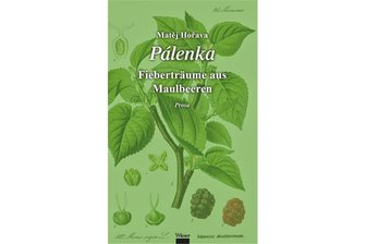 „Pálenka. Fieberträume aus Maulbeerschnaps“ von Matěj Hořava: Und der Zwetschgenschnaps tut sein Übriges - Cover.
