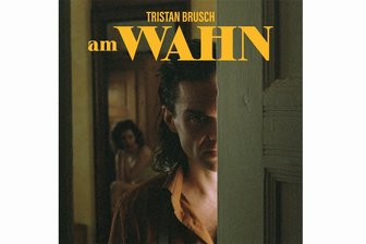 Radikal schön: Tristan Brusch mit Am Wahn - 