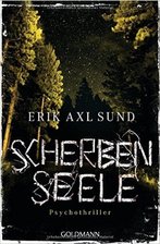 Reise in eine düstere Welt - Erik Axl Sund: "Scherbenseele"
