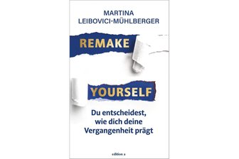 „Remake Yourself“ von Martina Leibovici-Mühlberger: Eine gründliche Abkehr vom „Profi-Opfer“ - „Remake Yourself“ ist das neue Buch von Martina Leibovici-Mühlberger.