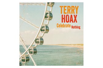 Terry Hoax mit „Celebrate Nothing“: Stimmungsaufheller - „Celebrate Nothing“ ist das neue Album von Terry Hoax.