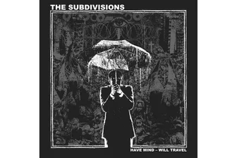 The Subdivisions mit „Have Mind - Will Travel“: Verwüstet - „Have Mind - Will Travel“ ist das neue Album von The Subdivisions.
