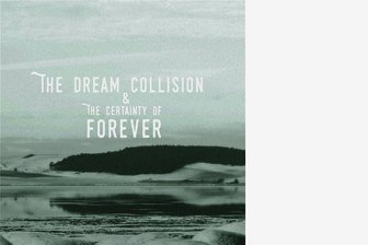 Unpoptief - The Dream Collision: "The Certainty of Forever"
