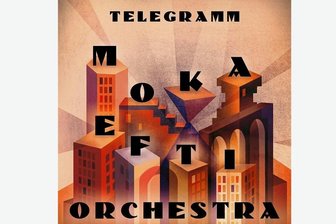 Von Vorvorgestern: Moka Efti Orchestra mit "Telegram" - 